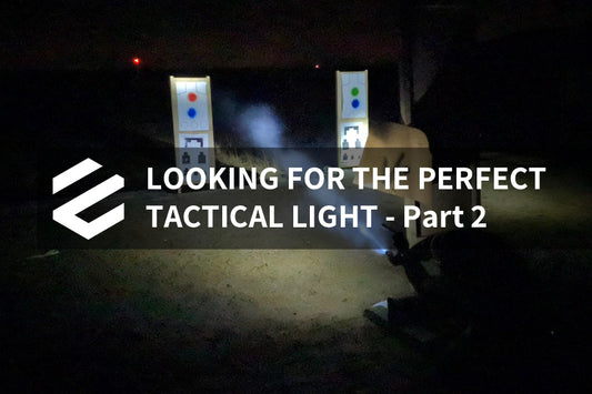 Looking for the perfect Tactical Light - Part 2
