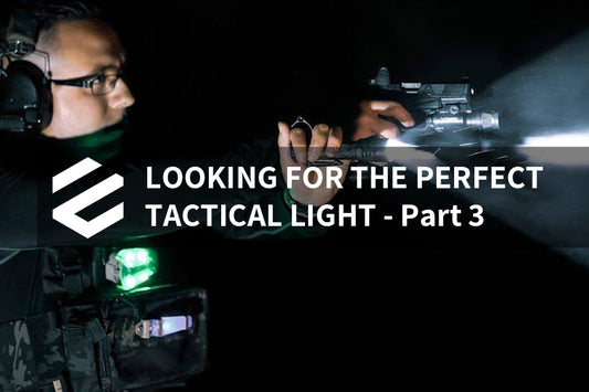 Looking for the perfect Tactical Light - Part 3